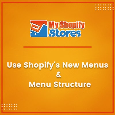 Use shopify new menus & Menu structure